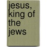 Jesus, King of the Jews door Ronald Cohn