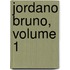 Jordano Bruno, Volume 1