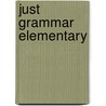 Just Grammar Elementary by Carol Lethaby