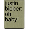 Justin Bieber: Oh Baby! door Mary Boone
