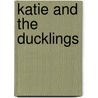 Katie and the Ducklings door Jessie Williams