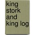 King Stork And King Log
