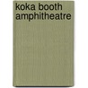 Koka Booth Amphitheatre door Ronald Cohn