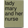 Lady Mary and her Nurse door Catharine Parr Strickland Traill