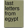 Last Letters from Egypt door Lucie Duff Gordon