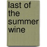 Last of the Summer Wine door Ronald Cohn