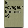 Le Voyageur Francois V9 door Joseph De La Porte