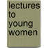 Lectures To Young Women
