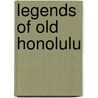 Legends of Old Honolulu door Westervelt W. D. (William Dr 1849-1939
