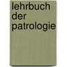 Lehrbuch der Patrologie door Johann Nepomuk Locherer
