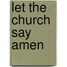 Let the Church Say Amen by Alfred Publishing