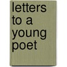 Letters To A Young Poet by Von Rainer Maria Rilke