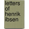 Letters of Henrik Ibsen door Henrik Johan Ibsen