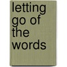 Letting Go of the Words door Janice (Ginny) Redish