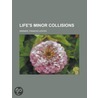 Life's Minor Collisions door Frances Lester Warner