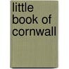 Little Book of Cornwall by John Van Der Kiste
