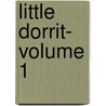 Little Dorrit- Volume 1 door Charles Dickens