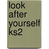 Look After Yourself Ks2 door Laura Durman