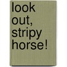 Look Out, Stripy Horse! door Karen Wall