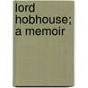 Lord Hobhouse; A Memoir by Leonard Trelawney Hobhouse