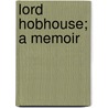 Lord Hobhouse; A Memoir door Leonard Trelawney Hobhouse