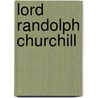 Lord Randolph Churchill door Winston S. Churchill