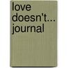 Love Doesn't... Journal by Helena Banks