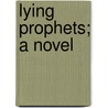 Lying Prophets; a Novel door Eden Phillpotts