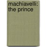 Machiavelli: The Prince door Niccolò Machiavelli