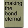 Making the Bond Eternal door Bob Welch