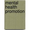 Mental Health Promotion door Sylvia Tilford