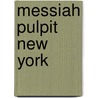 Messiah Pulpit New York by Minot Judson Savage