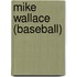 Mike Wallace (Baseball)