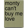 Monty Can't Buy Me Love door Ronald Cohn