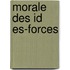 Morale Des Id Es-Forces