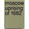 Moscow Uprising of 1682 door Ronald Cohn