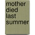 Mother Died Last Summer