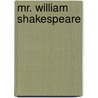 Mr. William Shakespeare by Henrietta C. Bartlett