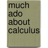 Much Ado About Calculus door R.L. Wilson