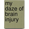 My Daze Of Brain Injury door Robin J. Bloom M.E.