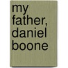 My Father, Daniel Boone door Nathan Boone