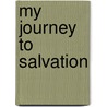 My Journey To Salvation by Joe Hancock
