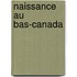 Naissance Au Bas-Canada