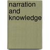 Narration and Knowledge door Arthur Coleman Danto