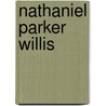 Nathaniel Parker Willis door Ronald Cohn