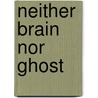 Neither Brain Nor Ghost door W. Teed Rockwell