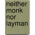 Neither Monk Nor Layman