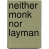 Neither Monk Nor Layman door Richard M. Jaffe
