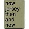 New Jersey Then and Now door David Veasey