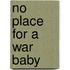No Place for a War Baby